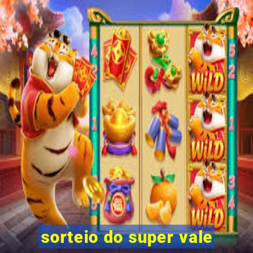 sorteio do super vale